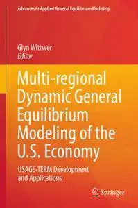 Multi-regional Dynamic General Equilibrium Modeling of the U.S. Economy: USAGE-TERM Development and Applications