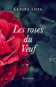 Les roses du Veuf - Claire Lota