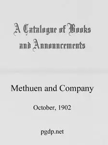 «A Catalogue of Books and Announcements of Methuen and Company, October 1902» by Co., Methuen
