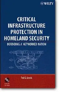 Ted G. Lewis, «Critical Infrastructure Protection in Homeland Security : Defending a Networked Nation»