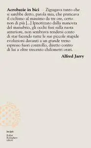 Alfred Jarry - Acrobazie in bici
