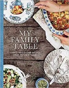 My Family Table: Simple Wholefood From Petite Kitchen