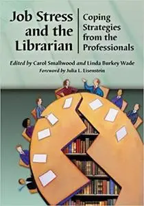 Job Stress and the Librarian: Coping Strategies from the Professionals