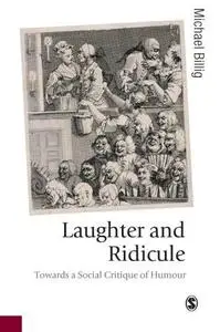 Laughter and Ridicule: Towards a Social Critique of Humour (Published in association with Theory, Culture & Society)
