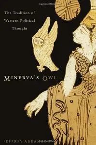 Minerva's Owl: The Tradition of Western Political Thought by Jeffrey Abramson