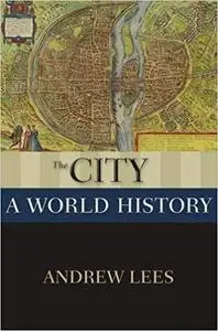 The City: A World History