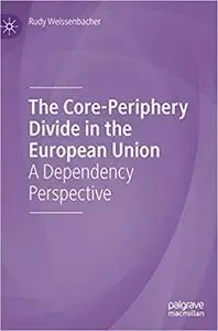 The Core-Periphery Divide in the European Union: A Dependency Perspective