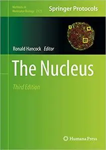 The Nucleus (Methods in Molecular Biology  Ed 3