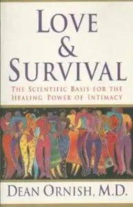 Love & Survival: The Scientific Basis for the Healing Power of Intimacy