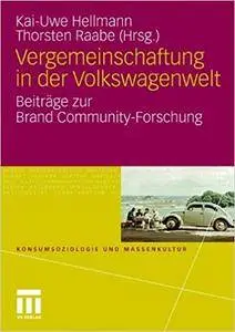 Vergemeinschaftung in der Volkswagenwelt: Beiträge zur Brand Community-Forschung