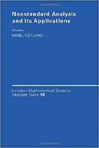 Nonstandard Analysis and its Applications (London Mathematical Society Student Texts) [Repost]