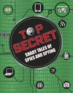 Top Secret: Shady Tales of Spies and Spying