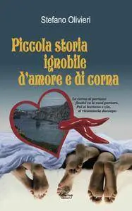 Stefano Olivieri - Piccola storia ignobile d'amore e di corna