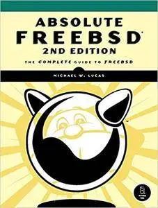 Absolute FreeBSD: The Complete Guide to FreeBSD, 2nd Edition (Repost)