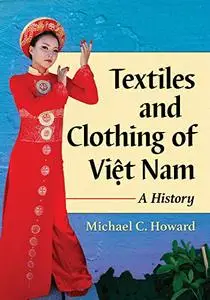 Textiles and Clothing of Việt Nam: A History