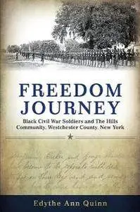 Freedom Journey : Black Civil War Soldiers and The Hills Community, Westchester County