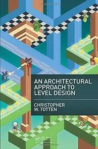 An Architectural Approach to Level Design (Repost)