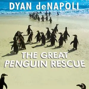 «The Great Penguin Rescue» by Dyan deNapoli