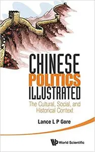 Chinese Politics Illustrated: The Cultural, Social, and Historical Context