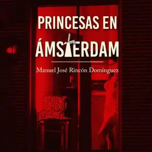 «Princesas en Amsterdam» by Manuel José Rincón