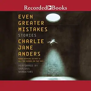 Even Greater Mistakes: Stories [Audiobook]