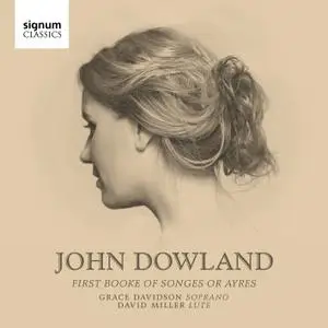 John Dowland - First Booke of Songes or Ayres - Grace Davidson, David Miller (2018) {Signum Records SIGCD553}