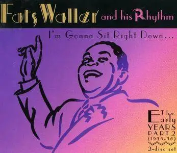 Fats Waller and his Rhythm - I'm Gonna Sit Right Down: The Early Years, Part 2 (1935-36) (1995)