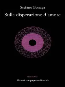 Stefano Bonaga - Sulla disperazione d'amore