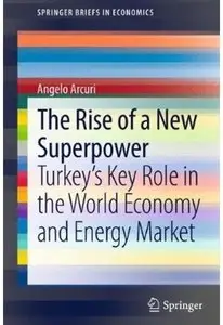 The Rise of a New Superpower: Turkey's Key Role in the World Economy and Energy Market