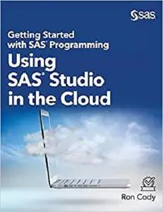 Getting Started with SAS Programming: Using SAS Studio in the Cloud (Hardcover edition)