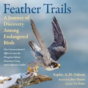 Feather Trails: A Journey of Discovery Among Endangered Birds [Audiobook]