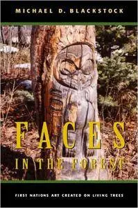 Faces in the Forest: First Nations Art Created on Living Trees