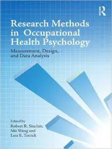 Research Methods in Occupational Health Psychology: Measurement, Design and Data Analysis (Repost)