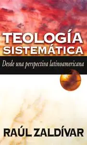 «Teología sistemática» by Raúl Zaldívar