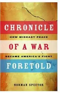 Chronicle of a War Foretold: How Mideast Peace Became America's Fight