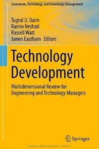 Technology Development: Multidimensional Review for Engineering and Technology Managers [Repost]