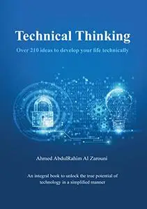 Technical Thinking: Over 210 ideas to develop your life technically