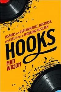 Hooks: Lessons on Performance, Business, and Life from a Working Musician