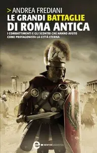 Andrea Frediani - Le grandi battaglie di Roma antica