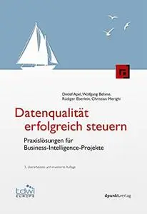 Datenqualität erfolgreich steuern: Praxislösungen für Business-Intelligence-Projekte