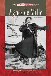 Agnes De Mille (Women in the Arts Series) (repost)