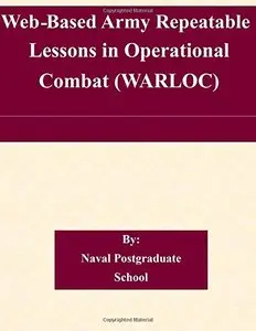 Web-Based Army Repeatable Lessons in Operational Combat (WARLOC)