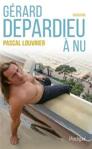 Pascal Louvrier, "Gérard Depardieu à nu"