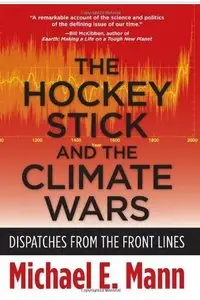 The Hockey Stick and the Climate Wars: Dispatches from the Front Lines [Repost]