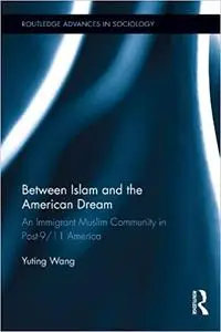 Between Islam and the American Dream: An Immigrant Muslim Community in Post-9/11 America (Repost)