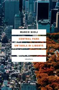 Marco Sioli - Central Park un'isola di libertà