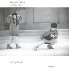 Meredith Monk & Robert Een - Facing North [ECM New Series 1482]