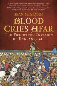 Blood Cries Afar: The Forgotten Invasion of England 1216 (Repost)