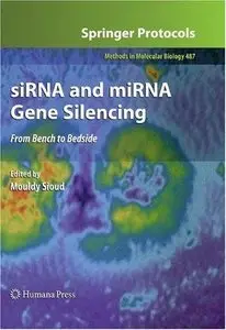 siRNA and miRNA Gene Silencing: From Bench to Bedside (Methods in Molecular Biology) (Repost)