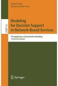 Modeling for Decision Support in Network-Based Services: The Application of Quantitative Modeling to Service Science